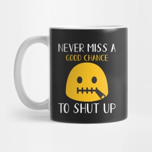 Never miss a good chance to shut up Mug